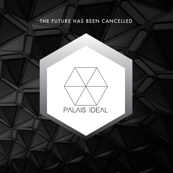 Palais Ideal - "The Future has been cancelled" - Vinyl